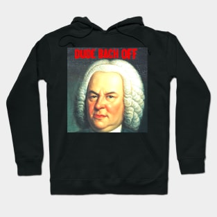 DUDE  BACH OFF Hoodie